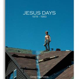 Greg Reynolds: Jesus Days, 1978-1983