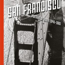 Fred Lyon: San Francisco: Portrait of a City 1940-1960