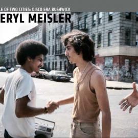 Meryl Meisler: A Tale of Two Cities: Disco Era Bushwick