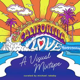 California Love: A Visual Mixtape